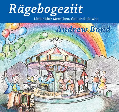 Liederheft «Rägebogeziit» Liederheft «Rägebogeziit»