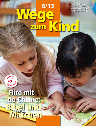 WzK 6/2013: Fiire-Heft: Bibel und Märchen
