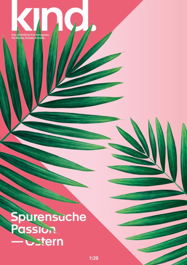 kind. 1/20: Spurensuche Passion – Ostern