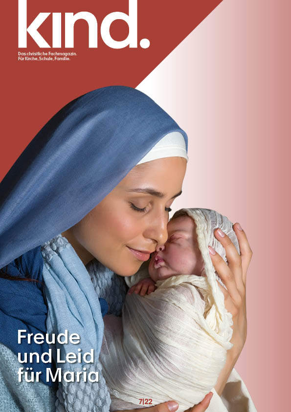 kind. 7/22: «Freude und Leid für Maria»