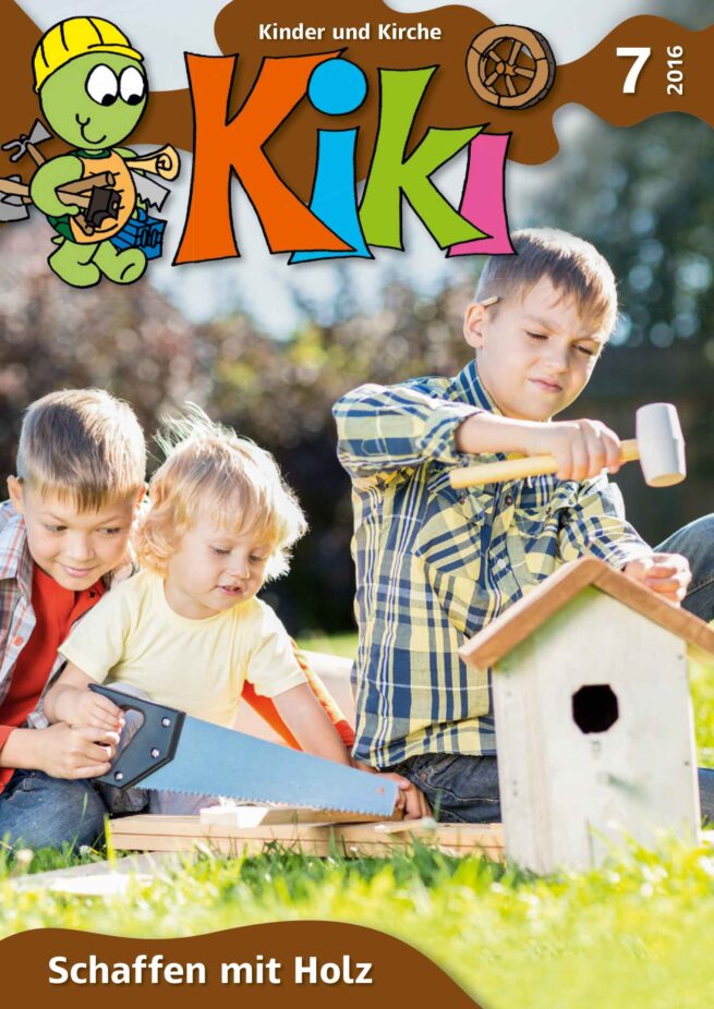 Kiki 7/2016: Schaffen mit Holz Kiki 7/2016: Schaffen mit Holz